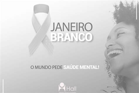 Janeiro Branco A Vida Pede Equil Brio Hall Medicina E Seguran A Do