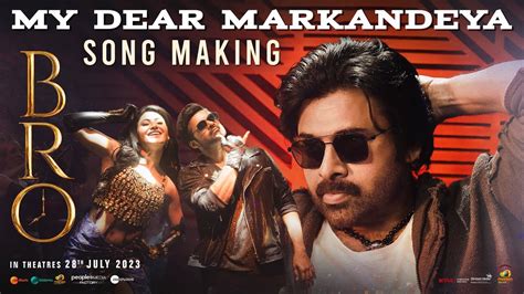 My Dear Markandeya Song Making Video Bro Movie Pawan Kalyan