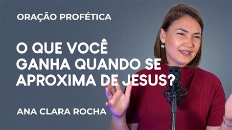 Orac O Prof Tica O Que Voc Ganha Quando Se Aproxima De Jesus Ana