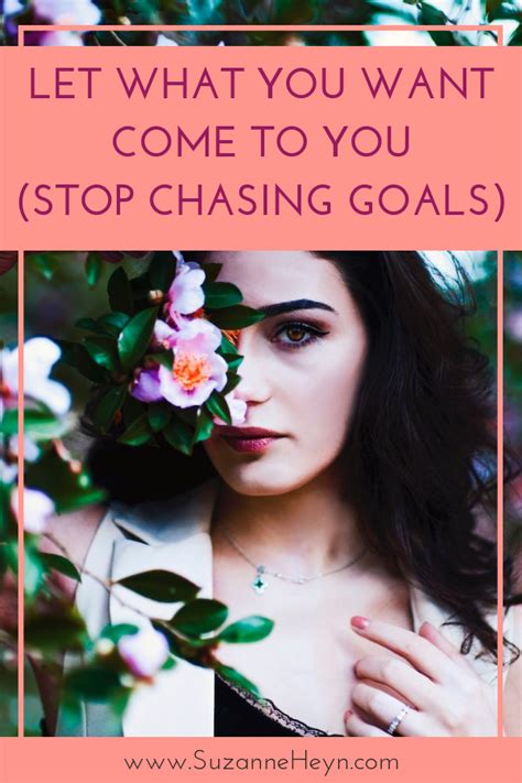 Let What You Want Come To You Stop Chasing Goals Law Of Attraction