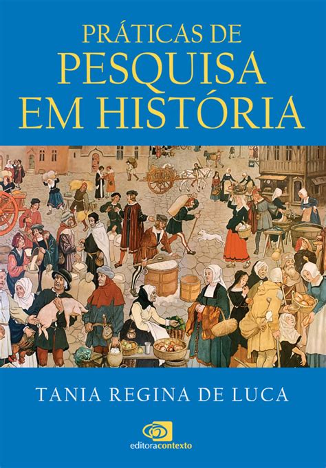 História Pesquisa - Práticas de pesquisa em História - Blog da Editora Contexto