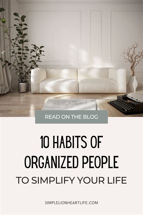 10 Habits Of Organized People To Simplify Your Life Simple Lionheart Life