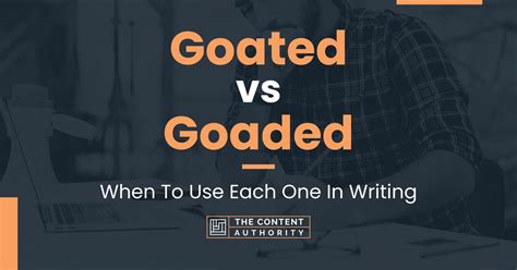 Goated vs Goaded: When To Use Each One In Writing