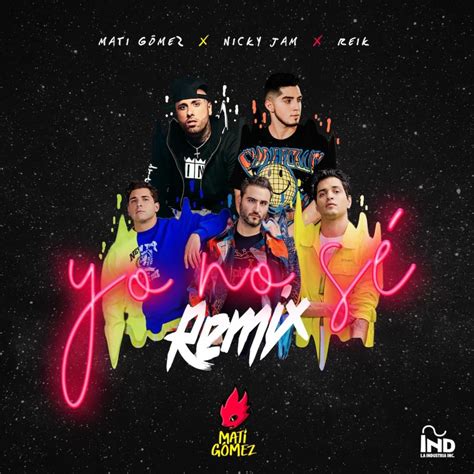 Mati Gómez, Nicky Jam & Reik – Yo No Sé (Remix) Lyrics | Genius Lyrics