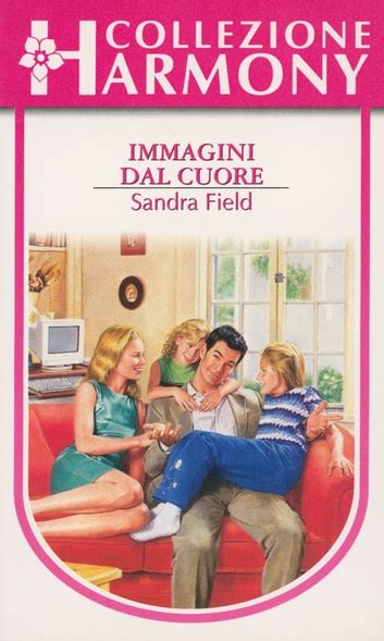 Immagini Dal Cuore EBook Di Sandra Field EPUB Libro Rakuten Kobo Italia