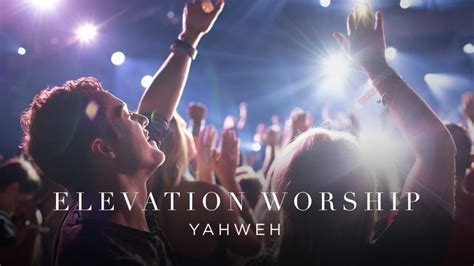 Elevation Worship - Yahweh (Live) | Praise and worship music, Worship ...