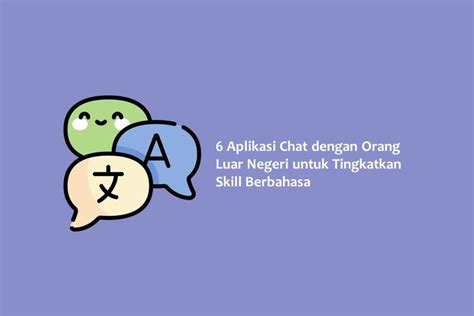 Aplikasi Chat Dengan Orang Luar Negeri Untuk Tingkatkan Skill