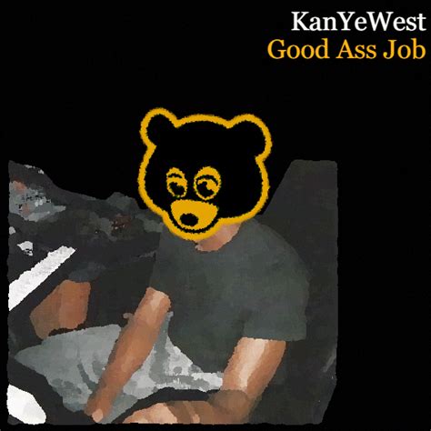 Good Ass Job - Kanye West : r/freshalbumart