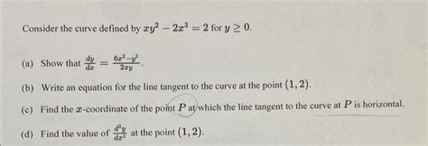 Solved Consider The Curve Defined By Xy2−2x32 For Y≥0 A