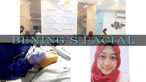 FACIAL BENING S KLINIK REVIEW PERTAMA KALI TREATMENT DI BENING S