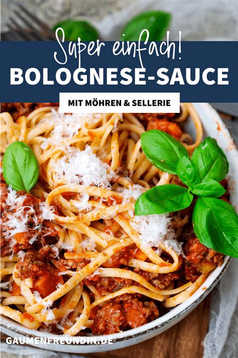 Bolognese Sauce Einfaches Rezept Gaumenfreundin