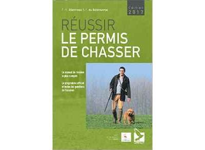 Réussir le permis de chasser Edition 2017 broché François Xavier