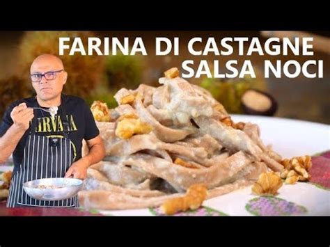 SALSA NOCI Tagliatelle Di Castagne Con Salsa Noci Ricette Di Farina Di