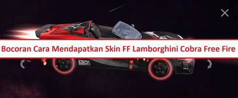 Cara Mendapatkan Skin Lamborghini Cobra Free Fire Ff Esportsku