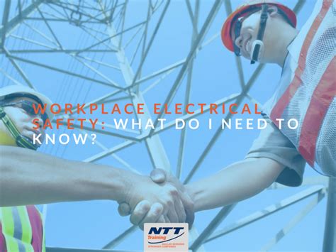 Workplace Electrical Safety What Do I Need To Know Ntt Training