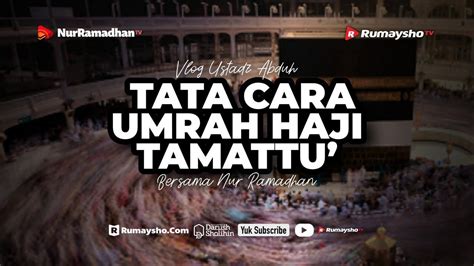 Vlog Haji Tata Cara Umrah Haji Lengkap Langsung Dari Mekah Ustadz