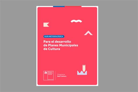 Guía Metodológica para el desarrollo de Planes Municipales de Cultura