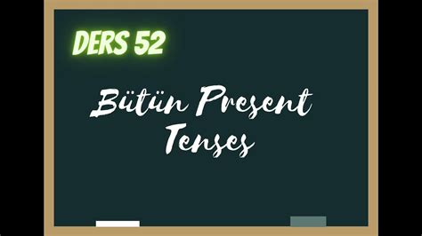 Ders 52 Present Tenses Bütün Present Zamanlar Orta Seviye YouTube