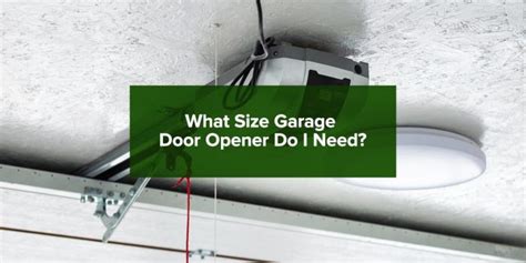 How To Determine The Garage Door Opener Size You Need