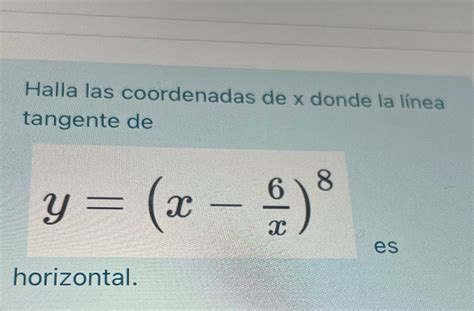 [solved] Halla Las Coordenadas De X Donde La Linea Tangente De Y X 8 10 Course Hero