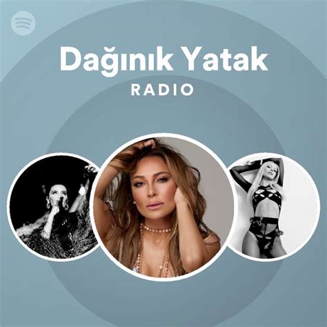 Dağınık Yatak Radio Playlist By Spotify Spotify