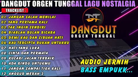 Full Album Nostalgia Dangdut Orgen Tunggal Bass Empuk Youtube