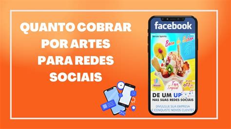 Quanto Cobrar Por Artes Para Redes Sociais Youtube