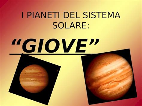 PPT I PIANETI DEL SISTEMA SOLARE GIOVE CARATTERISTICHE Giove è il