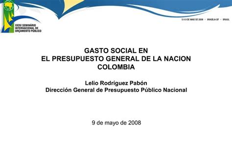 PPT GASTO SOCIAL EN EL PRESUPUESTO GENERAL DE LA NACION COLOMBIA