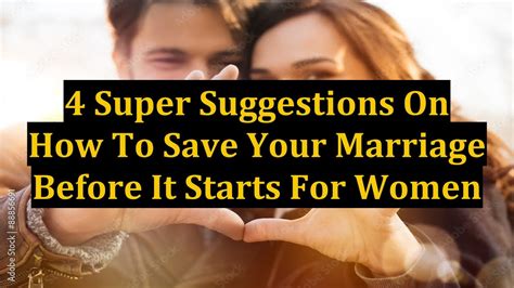 4 Super Suggestions On How To Save Your Marriage Before It Starts For