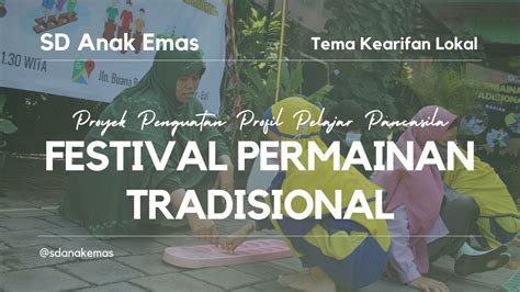 MELESTARIKAN BUDAYA DENGAN FESTIVAL PERMAINAN TRADISIONAL P5 KEARIFAN