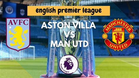 Aston Villa Vs Manchester United English Premier League Live Stream Villa Park 🔴 Youtube