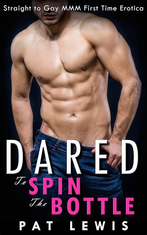 Dared To Spin The Bottle Straight To Gay MMM First Time Erotica College Dares Kindle