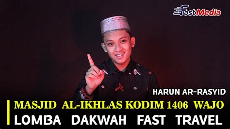 HARUN AR RASYID DARI MASJID AL IKHLAS KODIM 1406 WAJO LOMBA DAKWAH