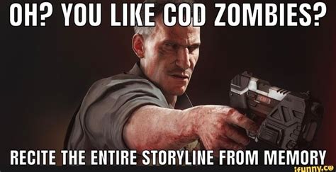 Oh You Like Cod Zombies Recite The Entire Storyline From Memory Call Of Duty Zombies