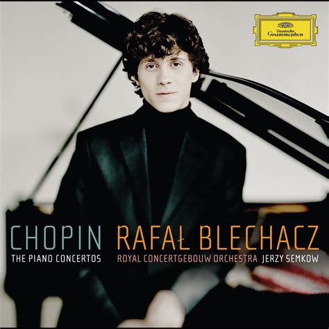 Chopin Piano Concertos par Rafał Blechacz Royal Concertgebouw