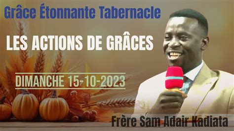 LES ACTIONS DE GRACES DU 15 OCT 2023 GRÂCE ÉTONNANTE TAB FRERE