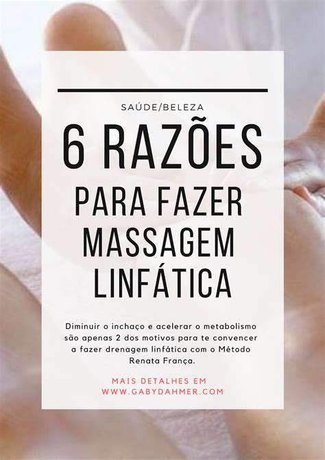 6 Razões Para Fazer Massagem Linfática Método Renata França Gaby Dahmer