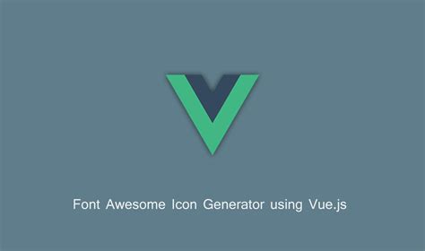 Font Awesome Icon Generator using Vue.js - Slot Digital