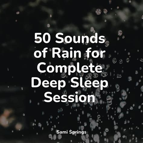 50 Sounds Of Rain For Complete Deep Sleep Session Album By Relaxing