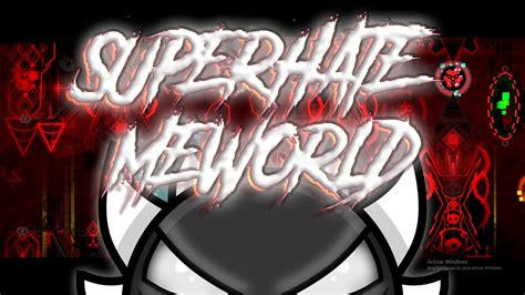 K Superhatemeworld Extreme Demon By Icedcave Geometry Dash