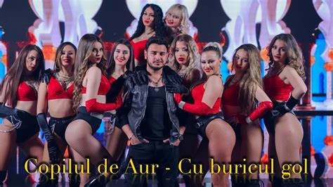 Copilul De Aur Cu Buricul Gol Official Video Youtube