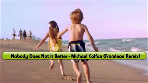 Michael Calfan Nobody Does Not It Better Fromleon Rmx YouTube