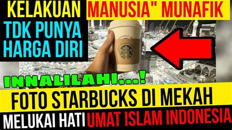 Hati Umat Islam Indonesia Terluka Lagi Gara Starbucks Ada Di Mekah