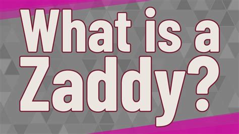 What Is A Zaddy Youtube