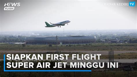 Penerbangan Perdana Super Air Jet Di Bandara Dhoho Kediri Akan Dimulai