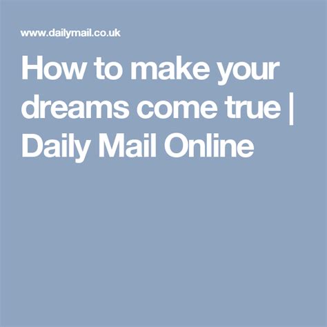 How To Make Your Dreams Come True Dreaming Of You Dream Come True Dream