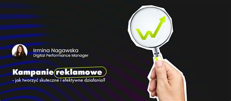 Kampanie reklamowe jak tworzyć skuteczne i efektywne działania