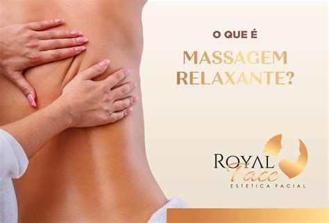 O Que Massagem Relaxante Royal Face