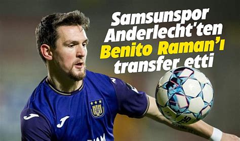 Samsunspor Anderlecht Ten Benito Raman Transfer Etti Spor Gazete